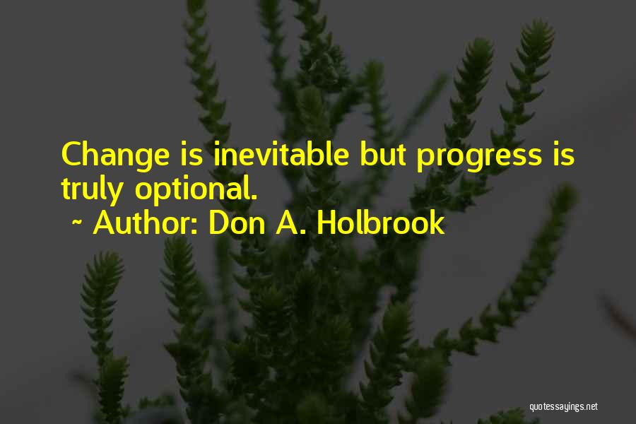 Inevitable Change Quotes By Don A. Holbrook