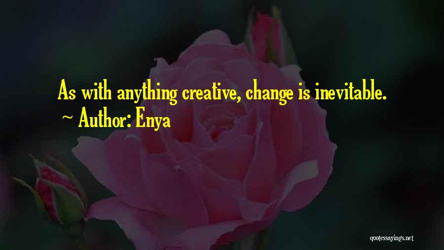 Inevitable Change Quotes By Enya