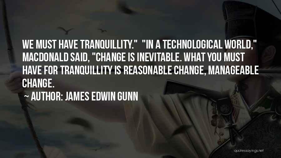 Inevitable Change Quotes By James Edwin Gunn