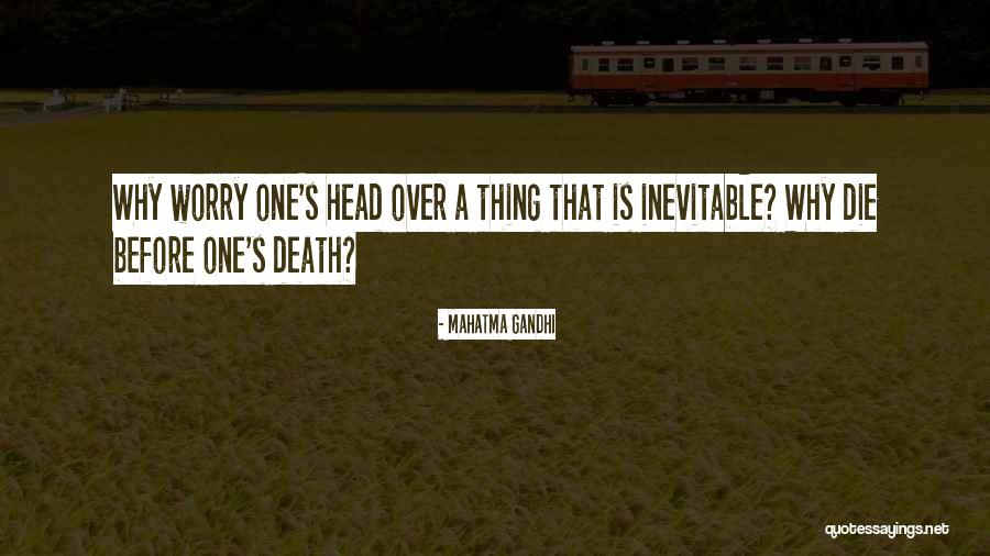 Inevitable Death Quotes By Mahatma Gandhi