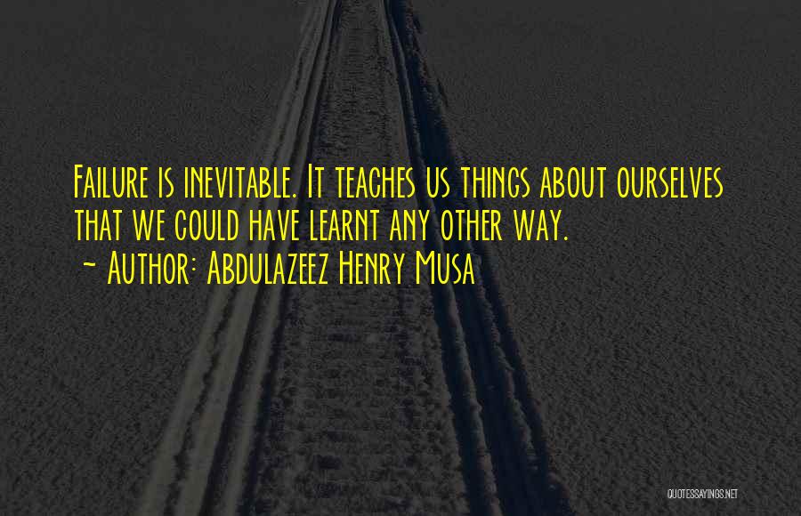 Inevitable Failure Quotes By Abdulazeez Henry Musa