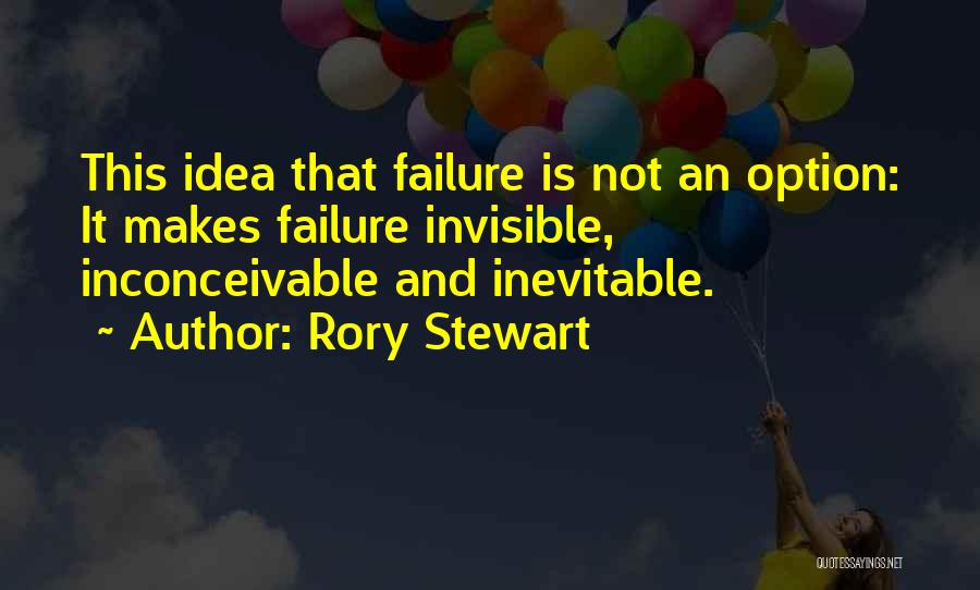 Inevitable Failure Quotes By Rory Stewart