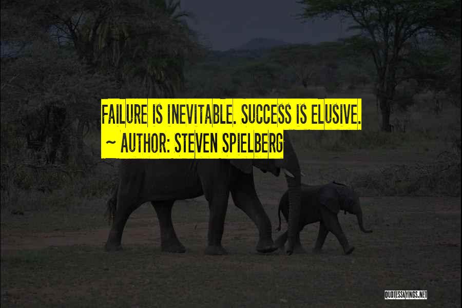 Inevitable Failure Quotes By Steven Spielberg