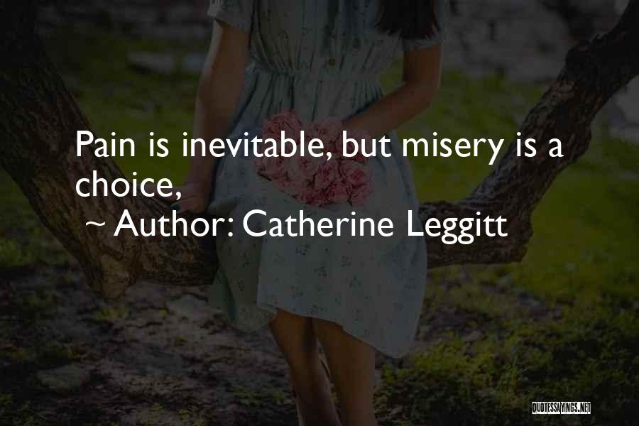 Inevitable Pain Quotes By Catherine Leggitt
