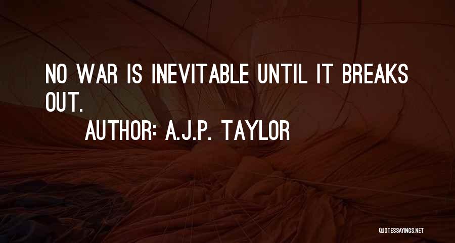 Inevitable War Quotes By A.J.P. Taylor