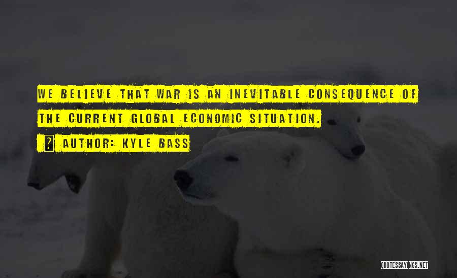 Inevitable War Quotes By Kyle Bass