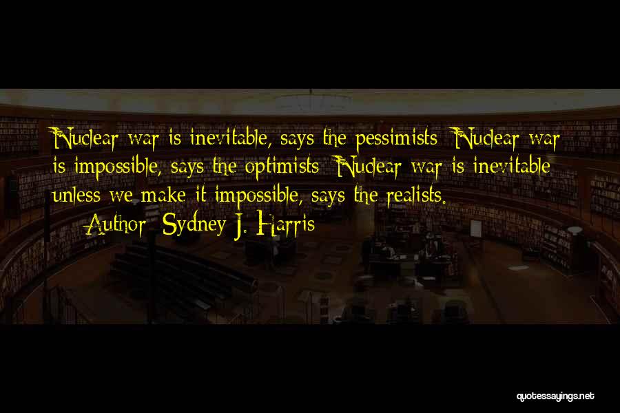 Inevitable War Quotes By Sydney J. Harris