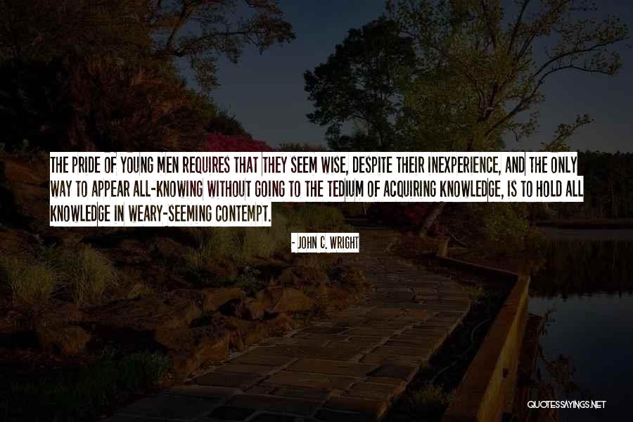 Inexperience Quotes By John C. Wright