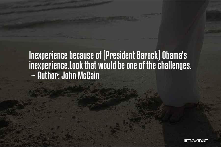 Inexperience Quotes By John McCain