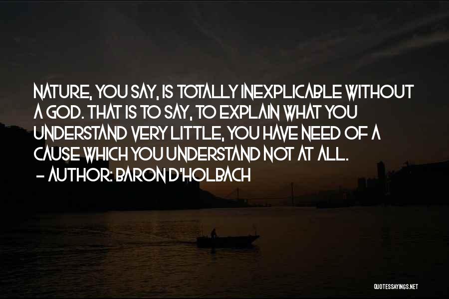Inexplicable Quotes By Baron D'Holbach