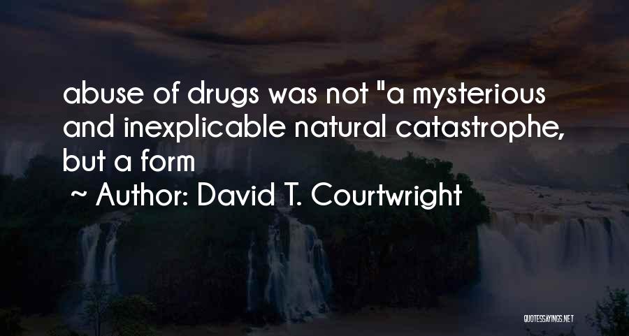 Inexplicable Quotes By David T. Courtwright