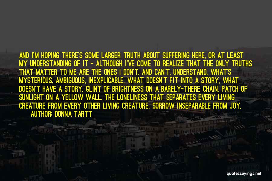 Inexplicable Quotes By Donna Tartt