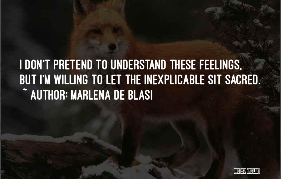 Inexplicable Quotes By Marlena De Blasi