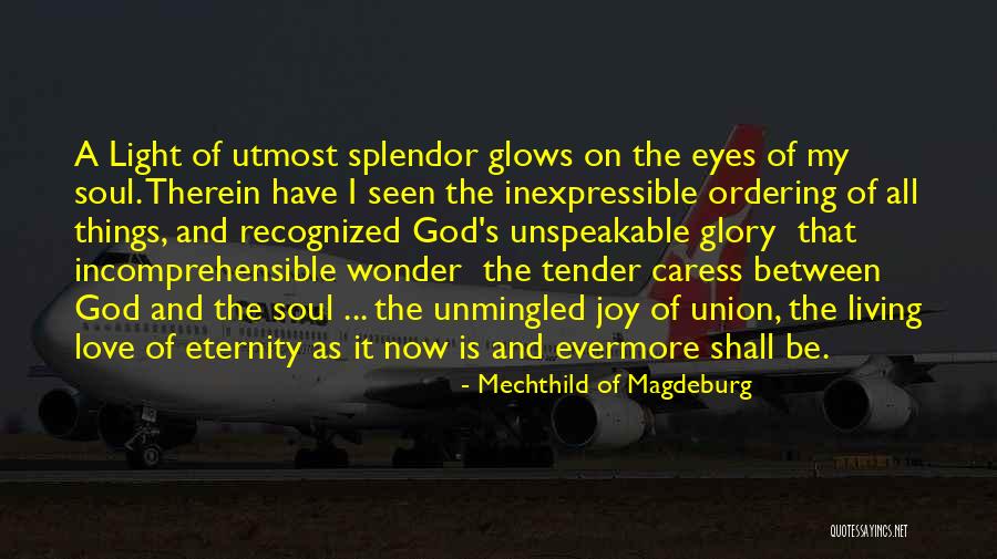 Inexpressible Love Quotes By Mechthild Of Magdeburg Inexpressible Love Quotes By Mechthild Of Magdeburg