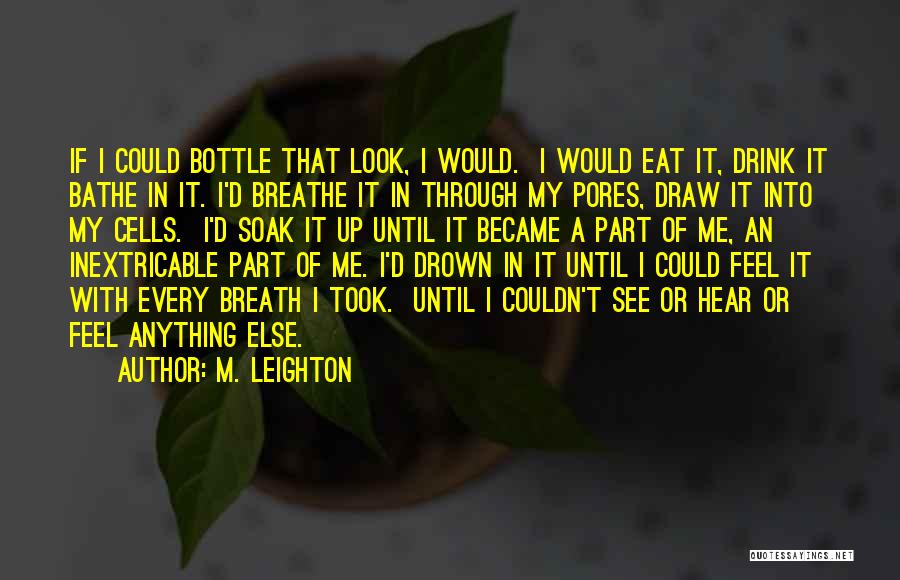 Inextricable Quotes By M. Leighton