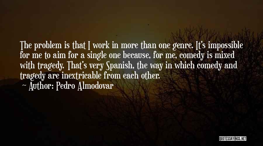 Inextricable Quotes By Pedro Almodovar