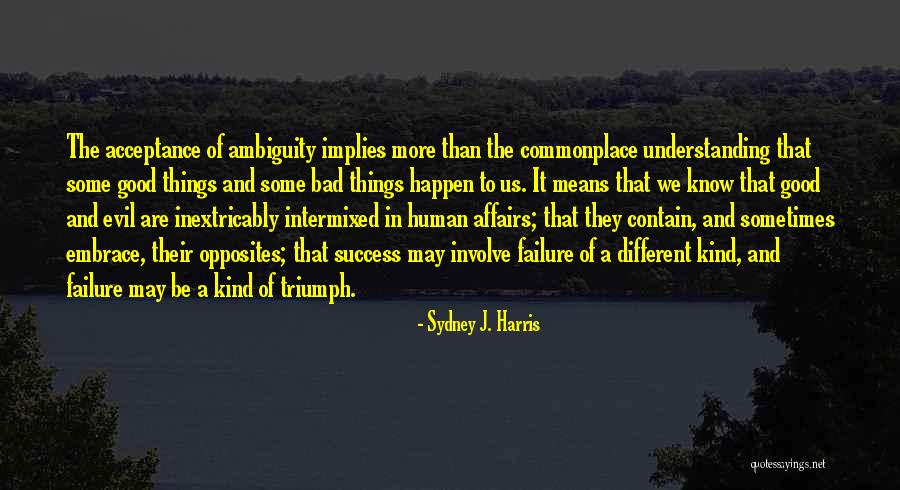Inextricably Quotes By Sydney J. Harris Inextricably Quotes By Sydney J. Harris