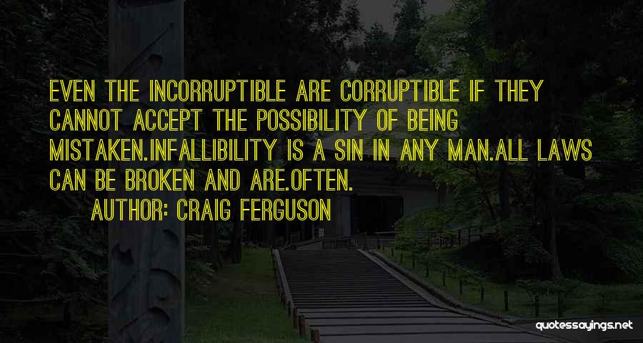 Infallibility Quotes By Craig Ferguson