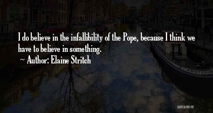 Infallibility Quotes By Elaine Stritch