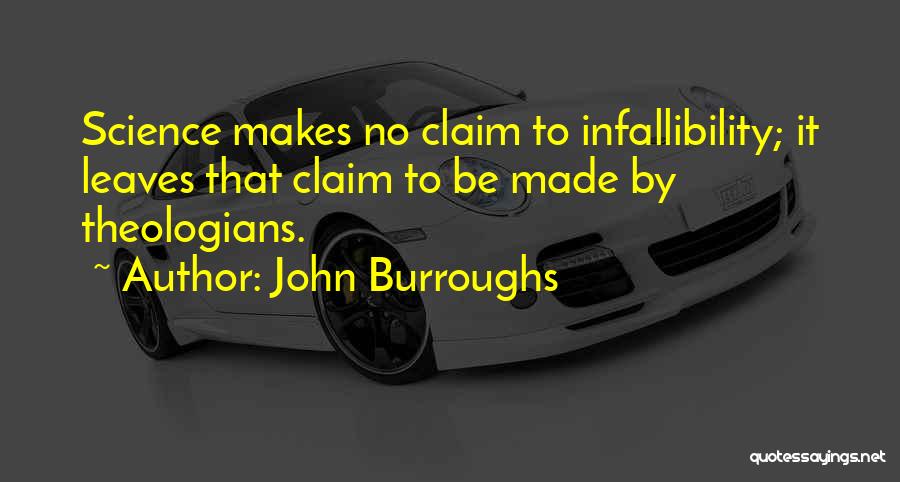 Infallibility Quotes By John Burroughs
