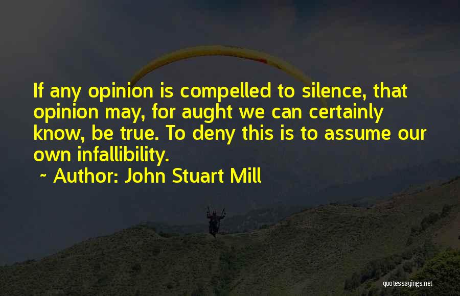 Infallibility Quotes By John Stuart Mill