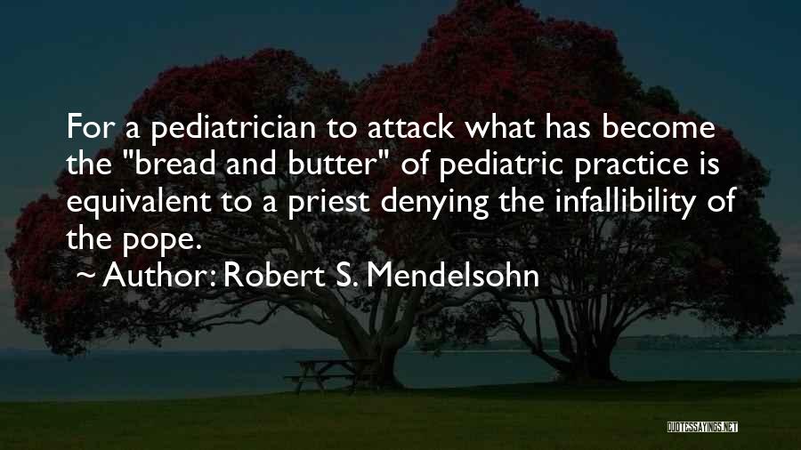 Infallibility Quotes By Robert S. Mendelsohn