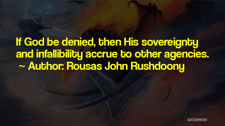 Infallibility Quotes By Rousas John Rushdoony