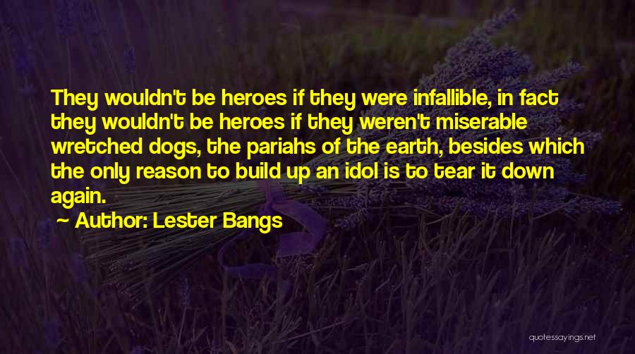 Infallible Quotes By Lester Bangs