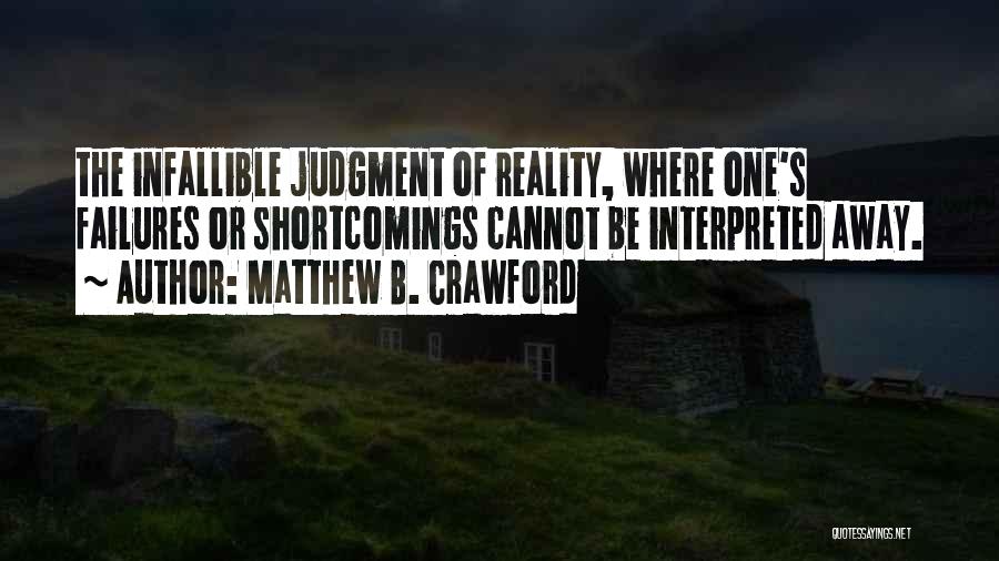 Infallible Quotes By Matthew B. Crawford