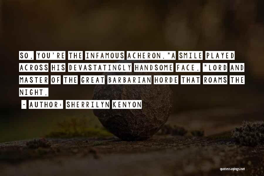 Infamous Sherrilyn Kenyon Quotes By Sherrilyn Kenyon