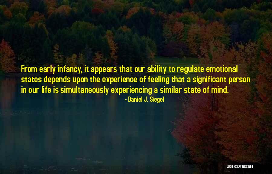 Infancy Is Quotes By Daniel J. Siegel Infancy Is Quotes By Daniel J. Siegel