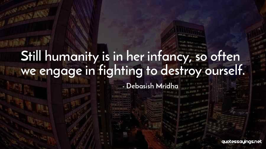 Infancy Is Quotes By Debasish Mridha Infancy Is Quotes By Debasish Mridha