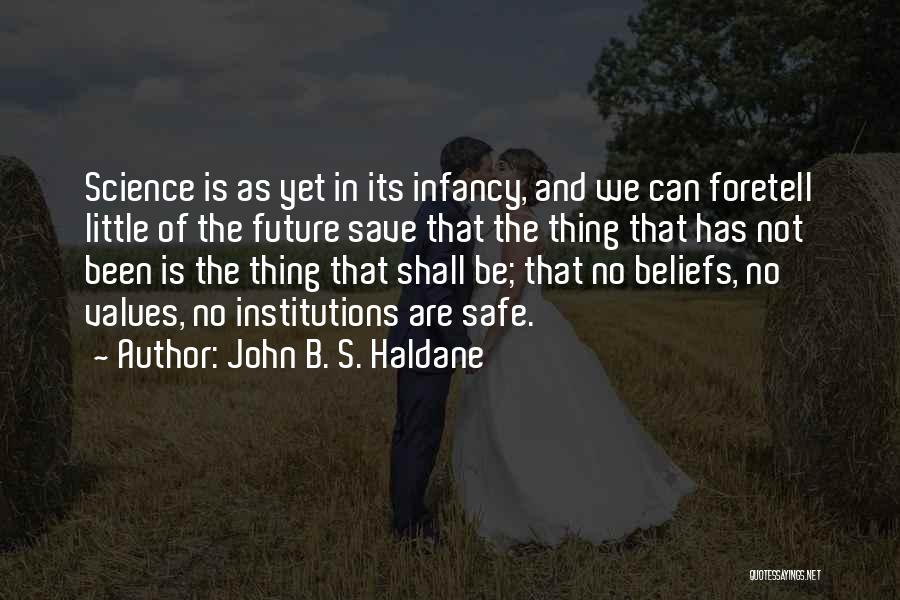 Infancy Quotes By John B. S. Haldane