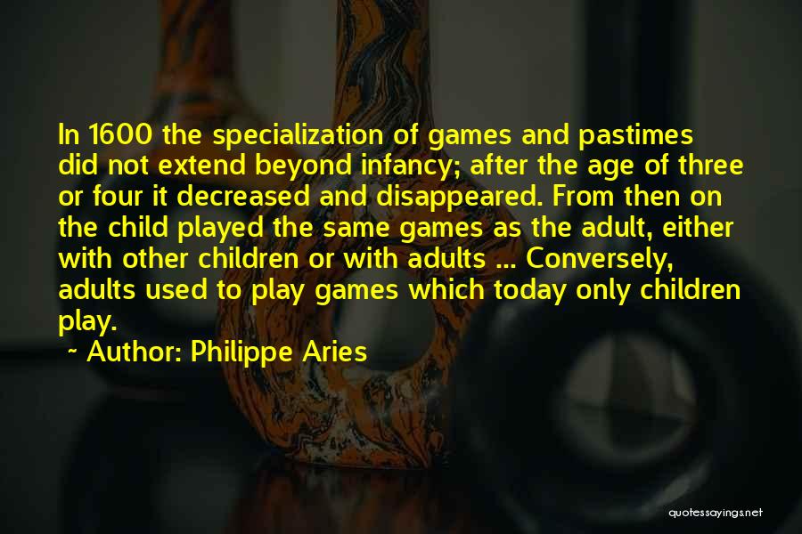Infancy Quotes By Philippe Aries