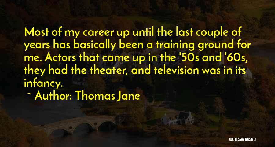 Infancy Quotes By Thomas Jane