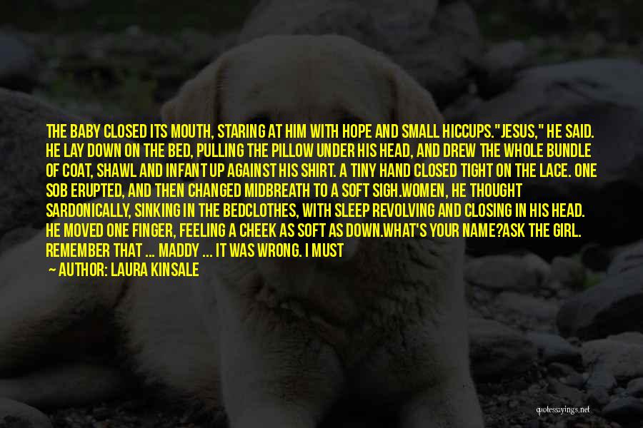 Infant Baby Girl Quotes By Laura Kinsale Infant Baby Girl Quotes By Laura Kinsale
