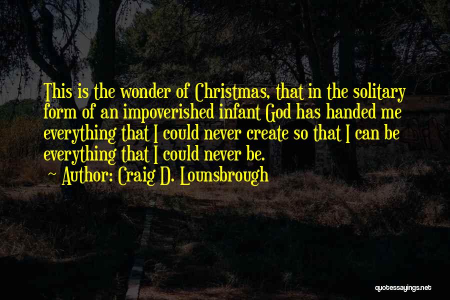 Infant Jesus Quotes By Craig D. Lounsbrough