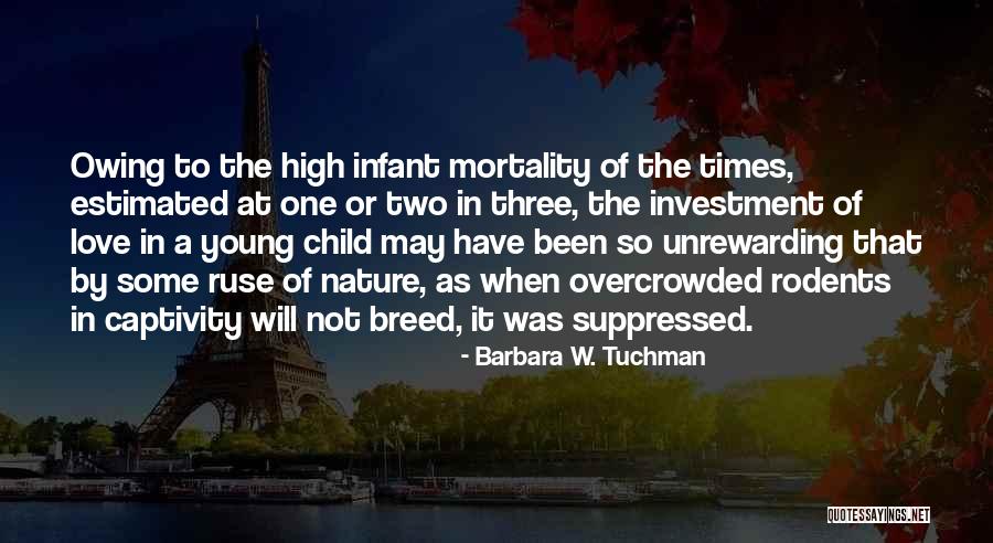 Infant Mortality Quotes By Barbara W. Tuchman