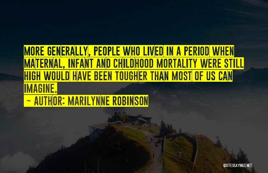 Infant Mortality Quotes By Marilynne Robinson