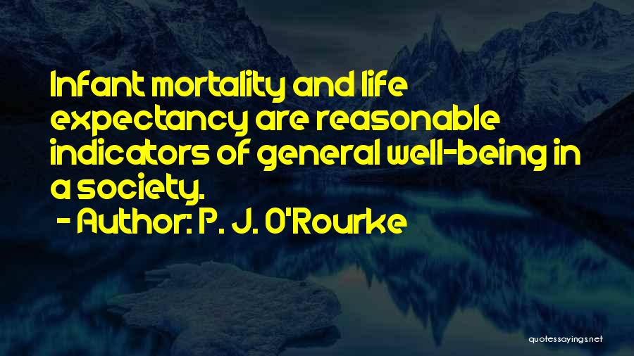 Infant Mortality Quotes By P. J. O'Rourke