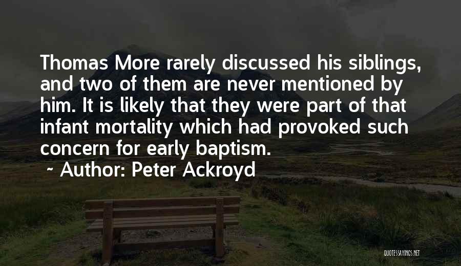 Infant Mortality Quotes By Peter Ackroyd