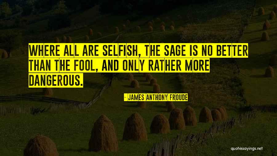 Infantilized Quotes By James Anthony Froude Infantilized Quotes By James Anthony Froude