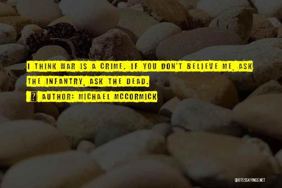 Infantry Quotes By Michael McCormick