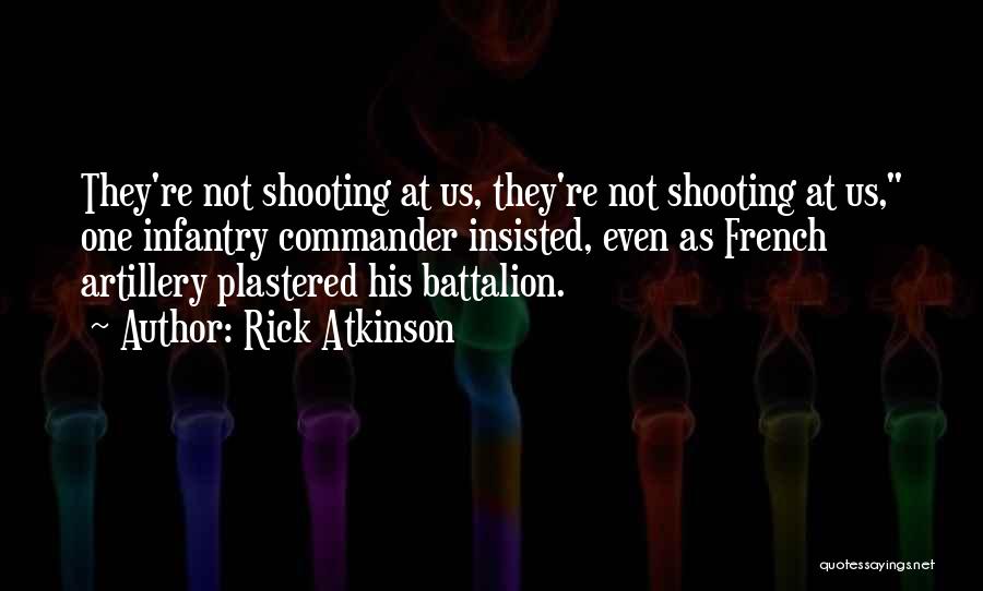 Infantry Quotes By Rick Atkinson