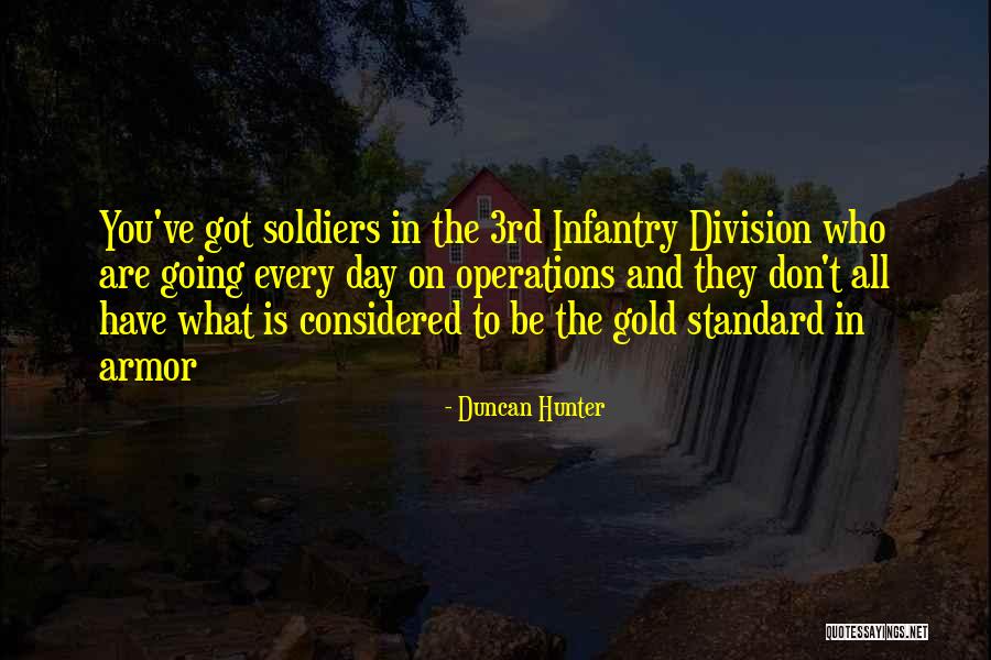 Infantry Soldiers Quotes By Duncan Hunter Infantry Soldiers Quotes By Duncan Hunter