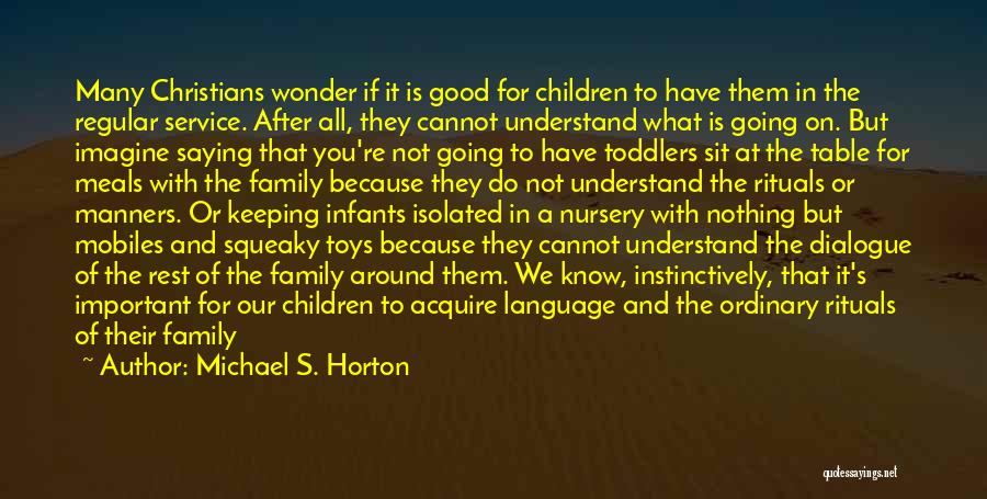 Infants And Toddlers Quotes By Michael S. Horton