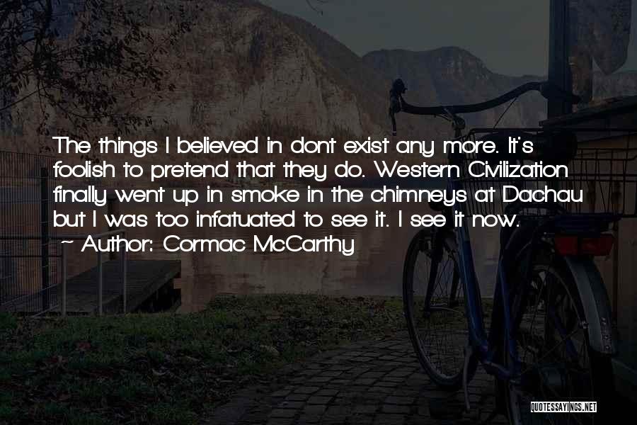 Infatuated Quotes By Cormac McCarthy