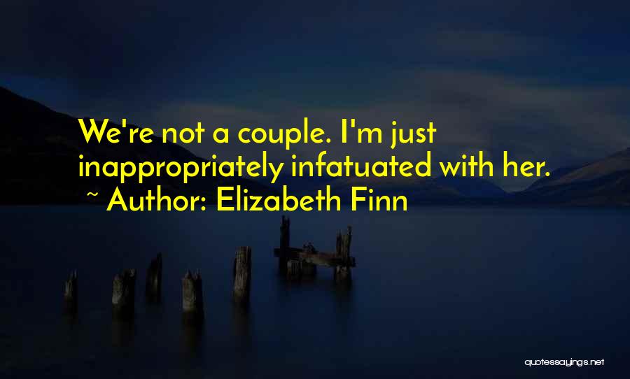 Infatuated Quotes By Elizabeth Finn