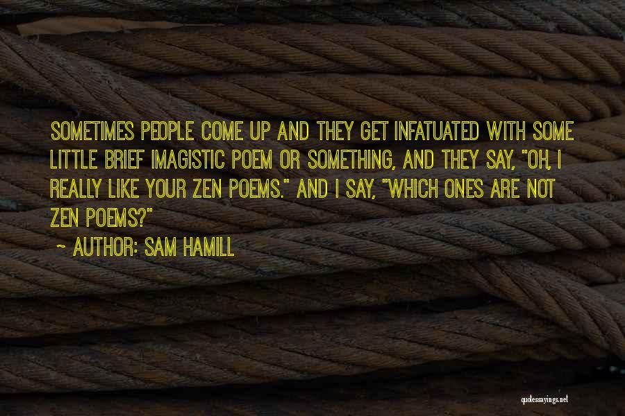 Infatuated With Someone Quotes By Sam Hamill