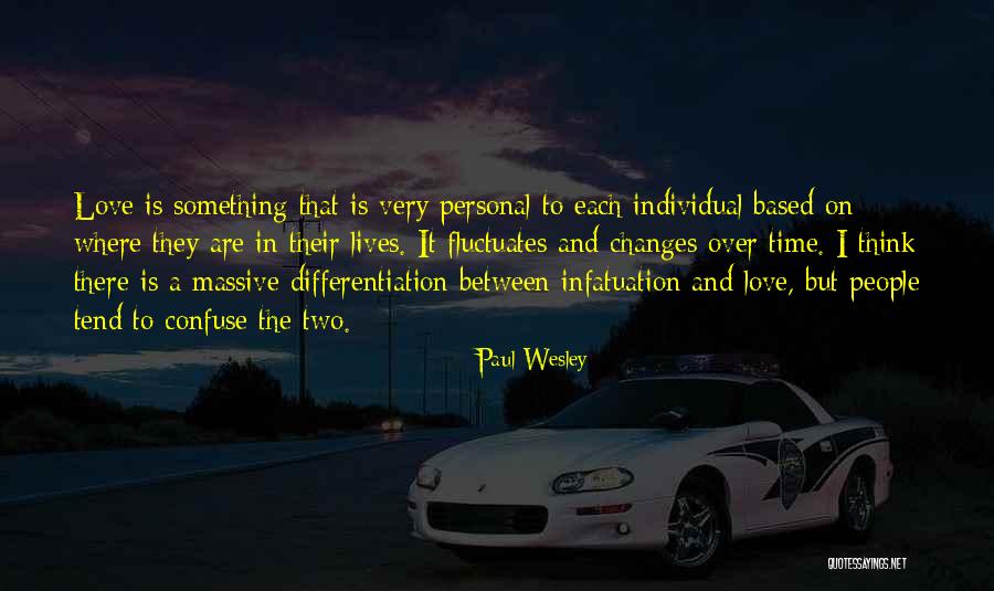 Infatuation And Love Quotes By Paul Wesley Infatuation And Love Quotes By Paul Wesley